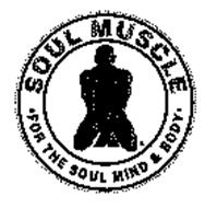 SOUL MUSCLE FOR THE SOUL MIND & BODY