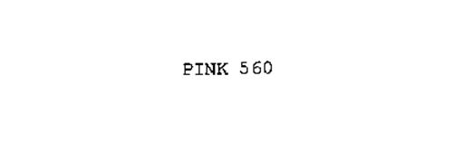 PINK 560