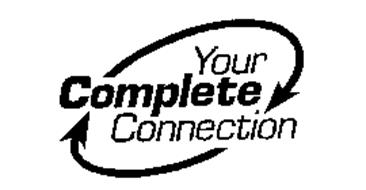 YOUR COMPLETE CONNECTION