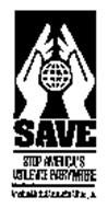 SAVE STOP AMERICA'S VIOLENCE EVERYWHERE AMERICAN MEDICAL ASSOCIATION ALLIANCE, INC.