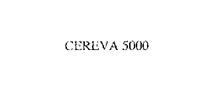 CEREVA 5000