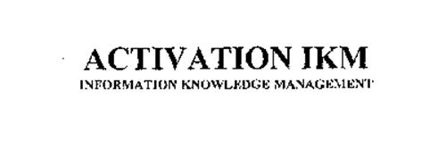 ACTIVATION IKM INFORMATION KNOWLEDGE MANAGEMENT