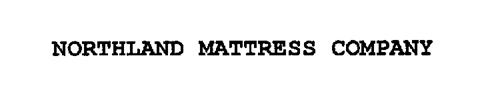 NORTHLAND MATTRESS COMPANY