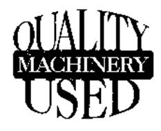 QUALITY MACHINERY USED