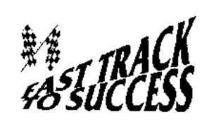FAST TRACK TO SUCCESS