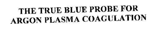 THE TRUE BLUE PROBE FOR ARGON PLASMA COAGULATION