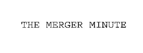 THE MERGER MINUTE