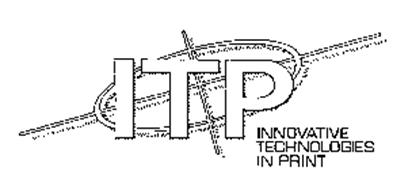 ITP INNOVATIVE TECHNOLOGIES IN PRINT