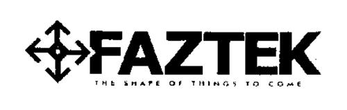 FAZTEK THE SHAPE OF THINGS TO COME