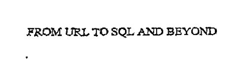 FROM URL TO SQL AND BEYOND