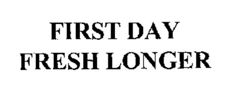 FIRST DAY FRESH LONGER
