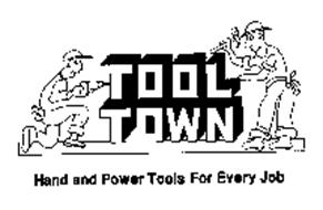 TOOL TOWN HAND AND POWER TOOLS FOR EVERY JOB