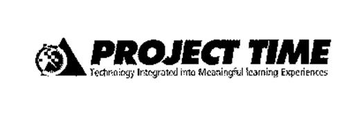 PROJECT TIME TECHNOLOGY INTEGRATED INTO MEANINGFUL LEARNING EXPERIENCES