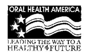 ORAL HEALTH AMERICA LEADING THE WAY TO A HEALTHY FUTURE