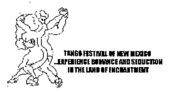 TANGO FESTIVAL OF NEW MEXICO EXPERIENCEROMANCE AND SEDUCTION IN THE LAND OF ENCHANTMENT