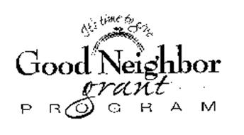 IT'S TIME TO GIVE GOOD NEIGHBOR GRANT PROGRAM
