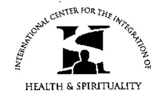 INTERNATIONAL CENTER FOR THE INTEGRATION OF HEALTH & SPIRITUALITY