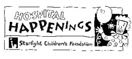 HOSPITAL HAPPENINGS STARLIGHT CHILDREN'S FOUNDATION