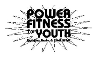 POWER FITNESS FOR YOUTH BUILDING BODY &CHARACTER
