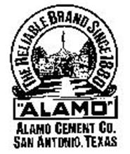 THE RELIABLE BRAND SINCE 1880 "ALAMO" ALAMO CEMENT CO. SAN ANTONIO, TEXAS