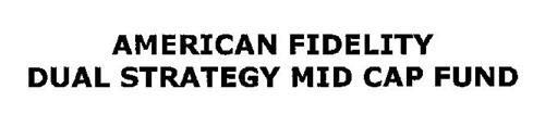AMERICAN FIDELITY DUAL STRATEGY MID CAP FUND