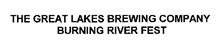 THE GREAT LAKES BREWING COMPANY BURNING RIVER FEST