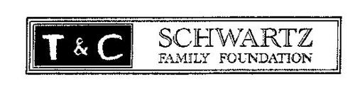 T & C SCHWARTZ FAMILY FOUNDATION