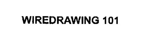 WIREDRAWING 101