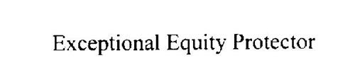 EXCEPTIONAL EQUITY PROTECTOR