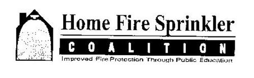 HOME FIRE SPRINKLER COALITION IMPROVED FIRE PROTECTION THROUGH PUBLIC EDUCATION