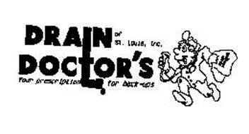 DRAIN DOCTOR'S OF ST. LOUIS, INC. YOUR PRESCRIPTION FOR BACK-UPS