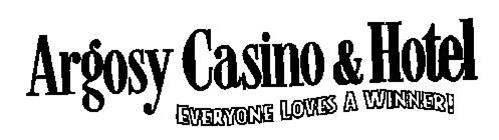 ARGOSY CASINO & HOTEL EVERYONE LOVES A WINNER!