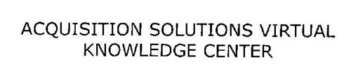 ACQUISITION SOLUTIONS VIRTUAL KNOWLEDGE CENTER
