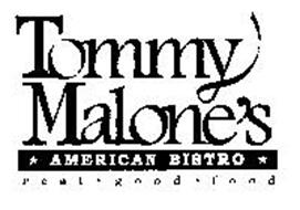 TOMMY MALONE'S AMERICAN BISTRO. REAL. GOOD. FOOD.
