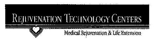 REJUVENATION TECHNOLOGY CENTERS MEDICALREJUVENATION & LIFE EXTENSION