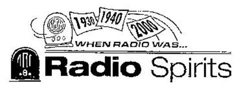 1930 1940 2000 WHEN RADIO WAS... RADIO SPIRITS