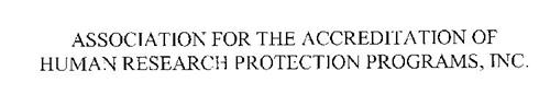 ASSOCIATION FOR THE ACCREDITATION OF HUMAN RESEARCH PROTECTION PROGRAMS, INC.