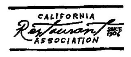 CALIFORNIA RESTAURANT ASSOCIATION SINCE 1906