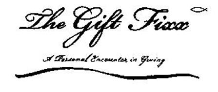 THE GIFT FIXX A PERSONAL ENCOUNTER IN GIVING