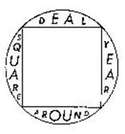 SQUARE DEAL YEAR AROUND