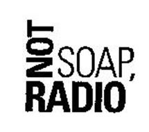 NOT SOAP, RADIO