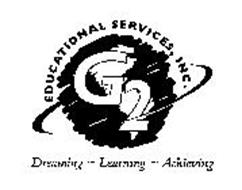 G2 EDUCATIONAL SERVICES, INC. DREAMING LEARNING ACHIEVING