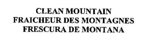 CLEAN MOUNTAIN FRAICHEUR DES MONTAGNES FRESCURA DE MONTANA