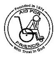AID FOR FRIENDS FOUNDED IN 1974 WITH TRUST IN GOD