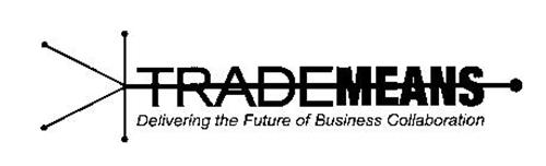 TRADEMEANS DELIVERING THE FUTURE OF BUSINESS COLLABORATION