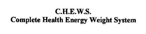 C.H.E.W.S.  COMPLETE HEALTH ENERGY WEIGHT SYSTEM