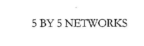 5 BY 5 NETWORKS