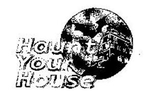 HAUNT YOUR HOUSE