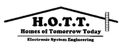 H.O.T.T. HOMES OF TOMORROW TODAY ELECTRONIC SYSTEM ENGINEERING