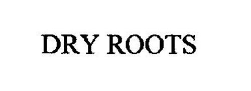 DRY ROOTS
